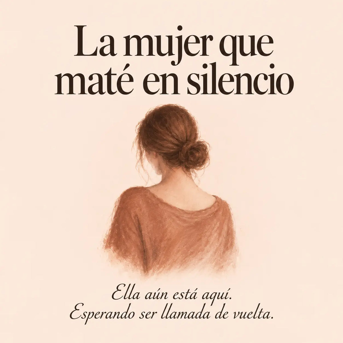 La mujer que maté en silencio 🥀